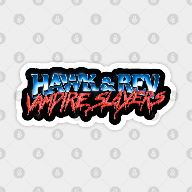 HAWK AND REV: VAMPIRE SLAYERS Sticker by Hawk and Rev: Vampire Slayers